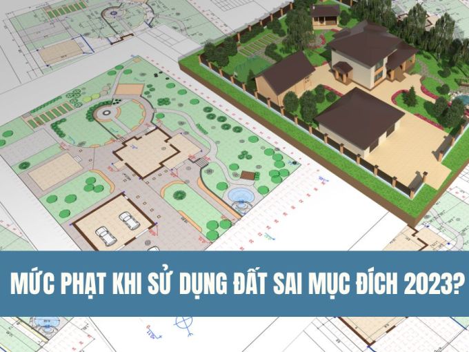 muc-phat-khi-su-dung-dat-sai-muc-dich-2023
