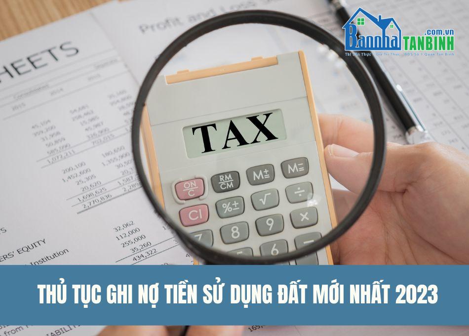 thu-tuc-ghi-no-tien-su-dung-dat-moi-nhat-2023