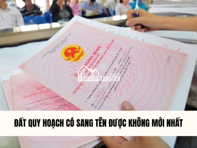 dat-quy-hoach-co-sang-ten-duoc-khong-moi-nhat