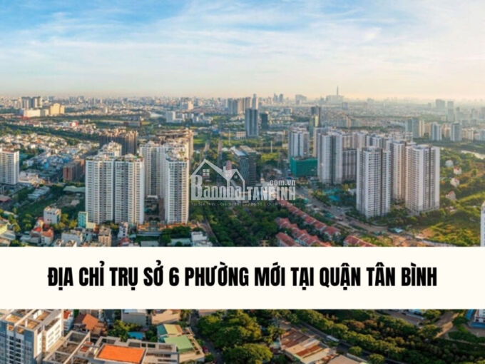 dia-chi-tru-so-6-phuong-moi-tai-quan-tan-binh