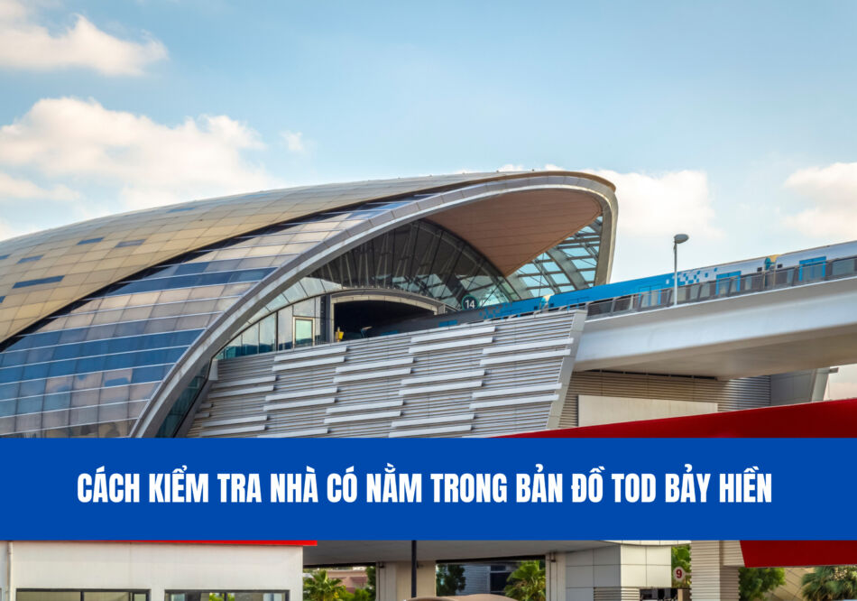 Cách kiểm tra bản đồ TOD Bảy Hiền